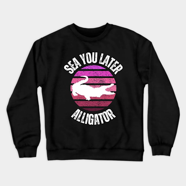 sea you later alligator retro sunset style Crewneck Sweatshirt by Chapir